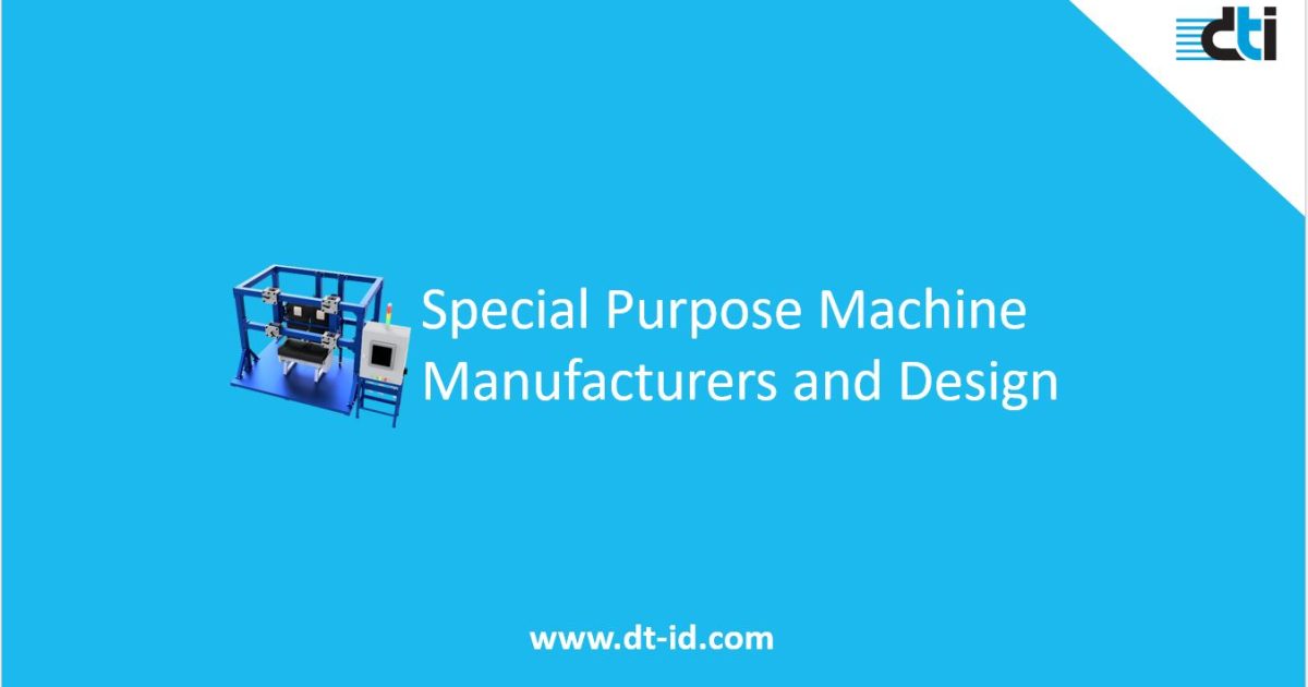 Special Purpose Machine Manufacturers and Design